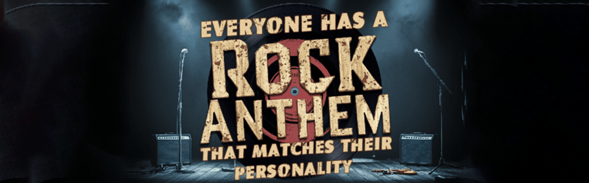Everyone Has A Rock Anthem That Matches Their Personality. Want To