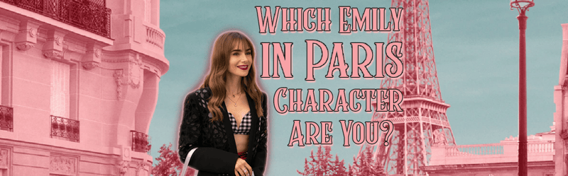 Which Emily in Paris Character Are You?