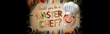 Could You Be a Master Chef?