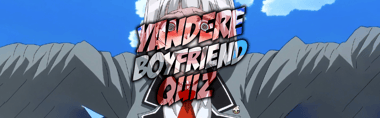Who Is Your Yandere Boyfriend Quiz