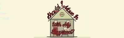 Should I Move In With My Boyfriend? 