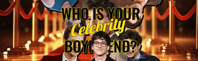 Who Is Your Celebrity Boyfriend?