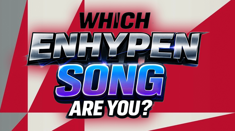 Which ENHYPEN Song Matches Your Soul?