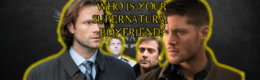 Who Is Your Supernatural Boyfriend?