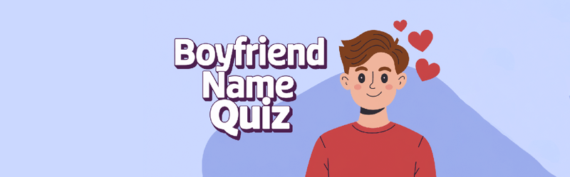 What Is the Name of Your Next Boyfriend?