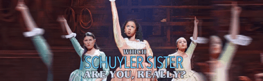 Which Schuyler Sister Are You, Really?