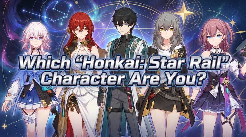 Which Honkai: Star Rail Character Are You?