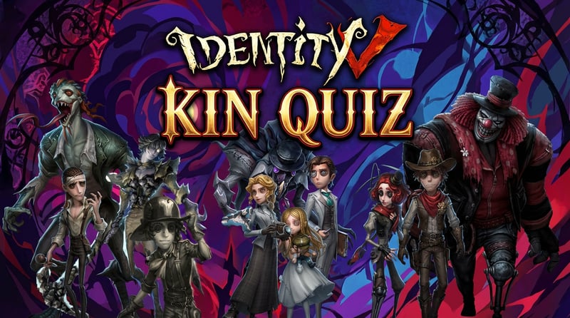 Identity V Kin Quiz. Who Are You?