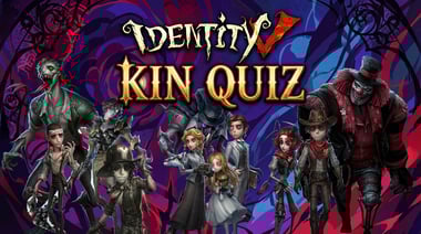 Identity V Kin Quiz. Who Are You?