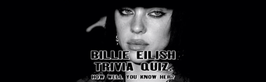 Billie Eilish Trivia Quiz: How Well Do You Know Her?