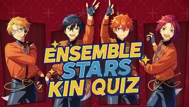 Enstars Kin Quiz: Which Ensemble Stars Character Are You?