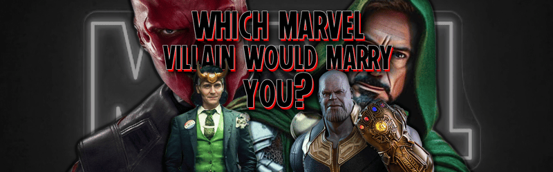 Which Marvel Villain Would Marry You?