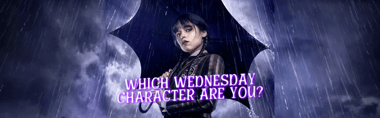 Which Wednesday Character Are You?