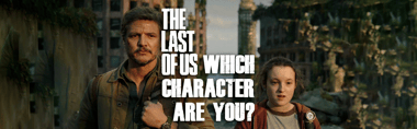 The Last of Us: Which Character Are You? Find Your Survival Match!