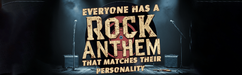 Everyone Has A Rock Anthem That Matches Their Personality. Want To Know Yours?