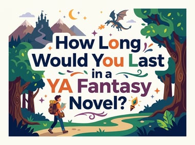 How Long Would You Last in a YA Fantasy Novel?
