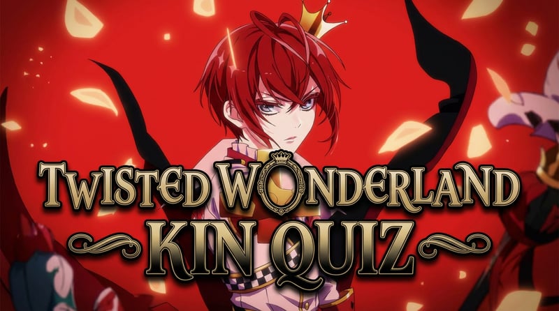 Twisted Wonderland Kin Quiz