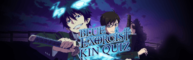 Blue Exorcist Kin Quiz