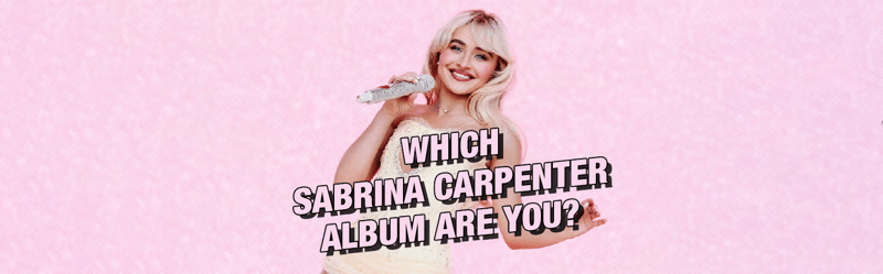 Which Sabrina Carpenter Album Are You?