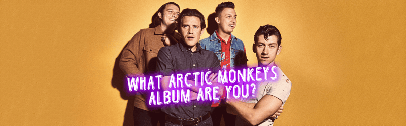 Which Arctic Monkeys Album Are You?
