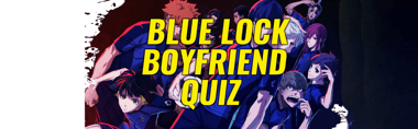 Who Is Your Blue Lock Boyfriend Quiz