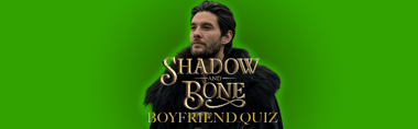Shadow and Bone Boyfriend Quiz: Who’s Your Match?