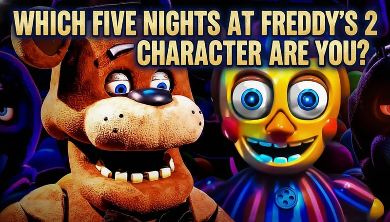 Which Five Nights at Freddy’s 2 Character Are You?