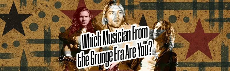 Which Musician From the Grunge Era Are You?
