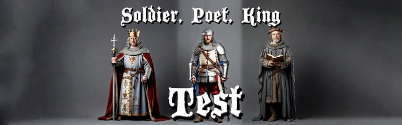 Poet, Soldier, or King: Who Are You? 