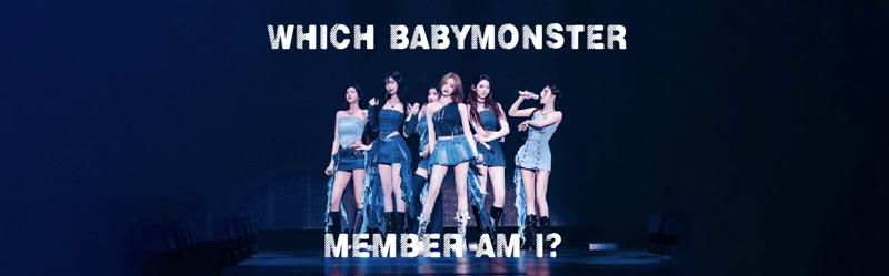 Find out which BABYMONSTER girl you are!