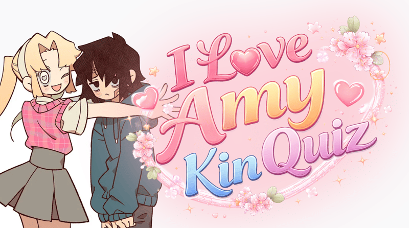 I Love Amy Kin Quiz