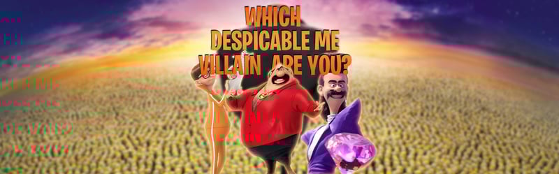 Which "Despicable Me" Villain Are You?